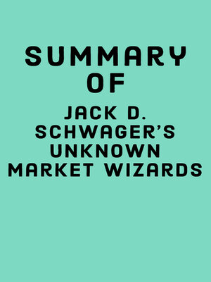 cover image of Summary of Jack D. Schwager's Unknown Market Wizards